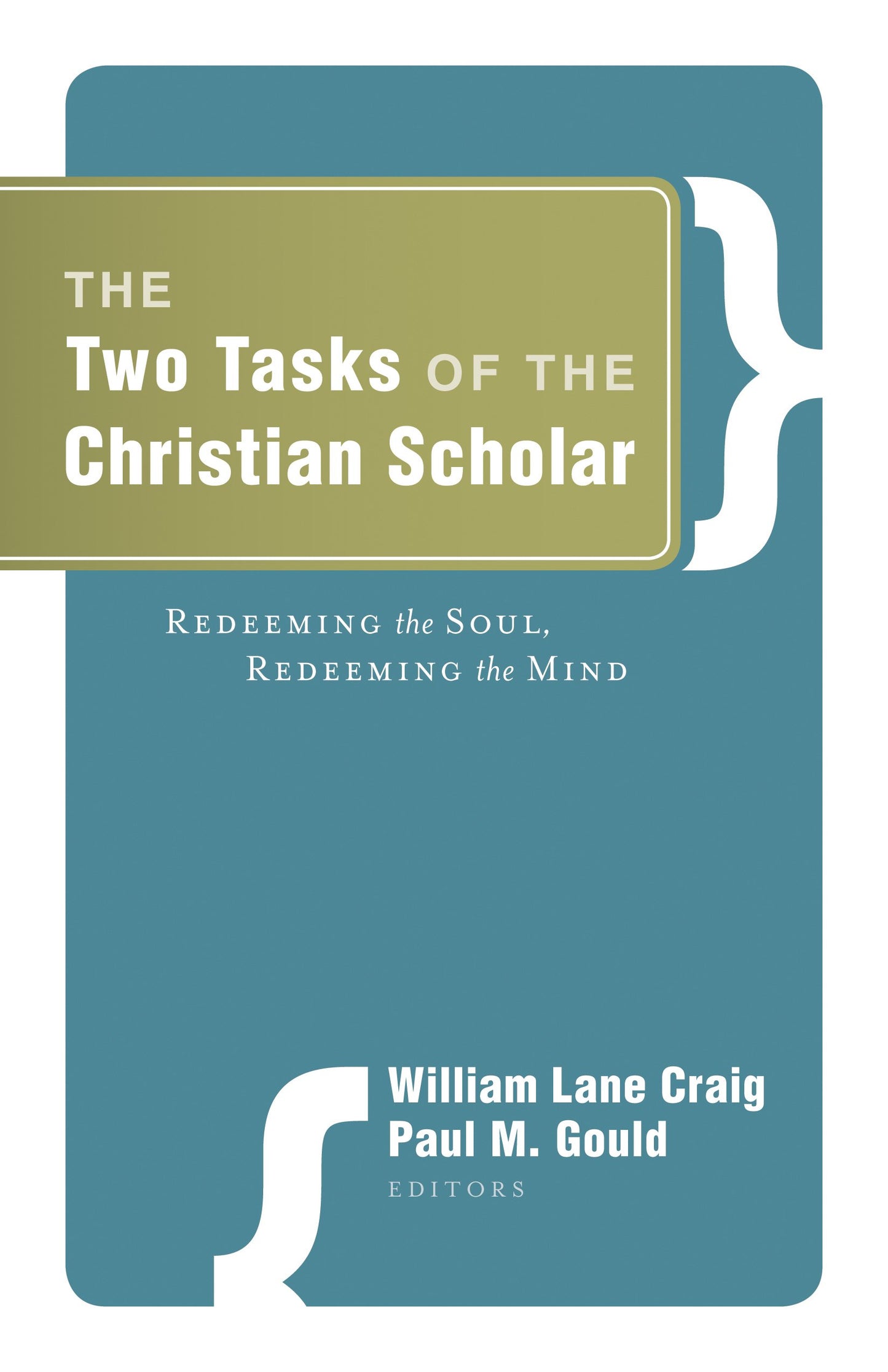 The Two Tasks of the Christian Scholar: Redeeming the Soul Redeeming the Mind - 7015