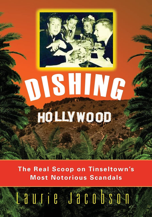 Dishing Hollywood: The Real Scoop on Tinseltown's Most Notorious Scandals - 2049