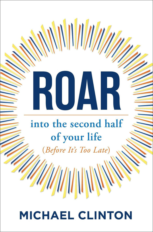 Roar: into the second half of your life (before it's too late) - 7604