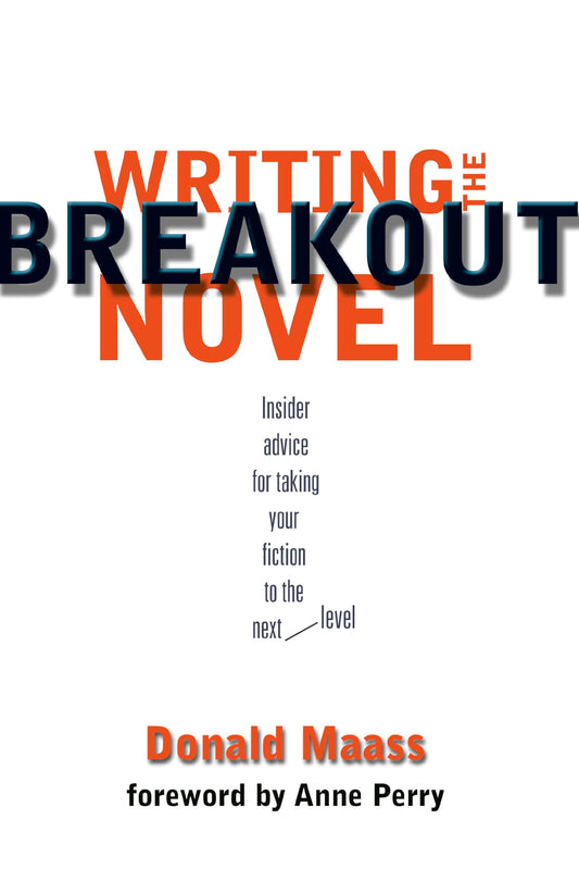 Writing the Breakout Novel: Insider Advice for Taking Your Fiction to the Next Level - 3485