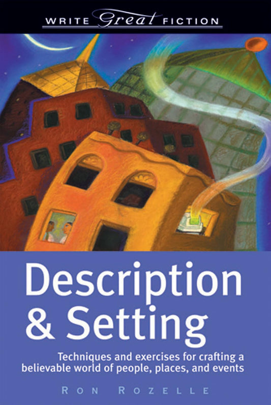 Description & Setting: Techniques and Exercises for Crafting a Believable World of People, Places, and Events (Write Great Fiction) - 9300