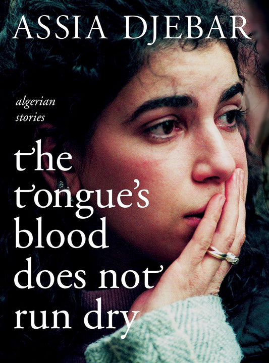 The Tongue's Blood Does Not Run Dry: Algerian Stories - 7218