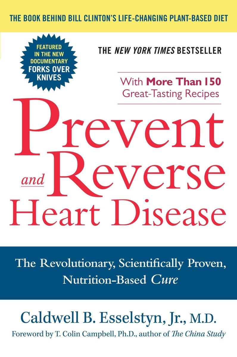 Prevent And Reverse Heart Disease: The Revolutionary, Scientifically Proven, Nutrition-Based Cure - 4235