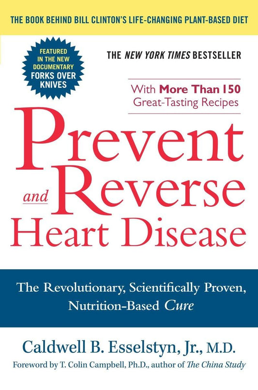 Prevent And Reverse Heart Disease: The Revolutionary, Scientifically Proven, Nutrition-Based Cure - 4235