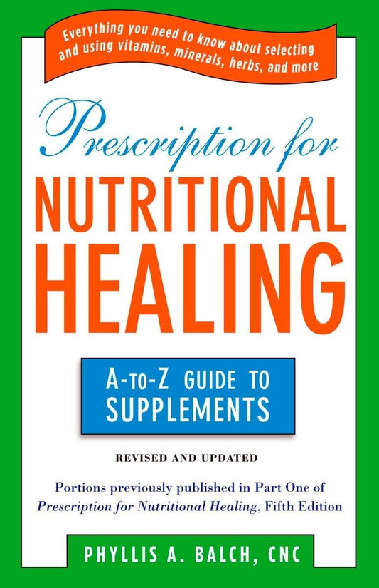 Prescription for Nutritional Healing: the A to Z Guide to Supplements: Everything You Need to Know About Selecting and Using Vitamins, Minerals, Herbs, and More - 613