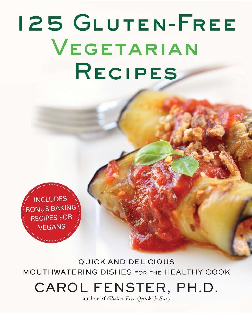 125 Gluten-Free Vegetarian Recipes: Quick and Delicious Mouthwatering Dishes for the Healthy Cook: A Cookbook - 8431