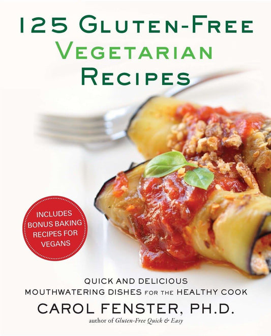 125 Gluten-Free Vegetarian Recipes: Quick and Delicious Mouthwatering Dishes for the Healthy Cook: A Cookbook - 8431