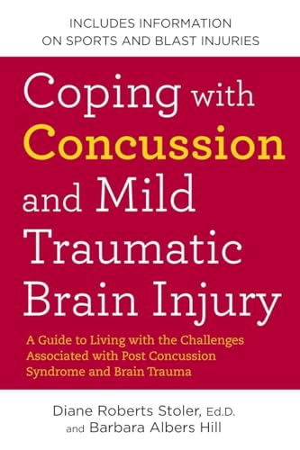Coping with Concussion and Mild Traumatic Brain Injury: A Guide to Living with the Challenges Associated with Post Concussion Syndrome and Brain Trauma