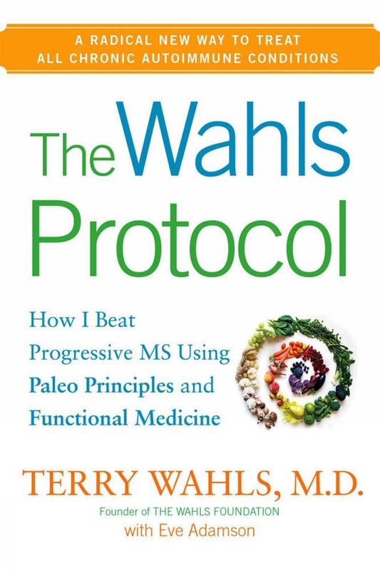 The Wahls Protocol: How I Beat Progressive MS Using Paleo Principles and Functional Medicine - 1635