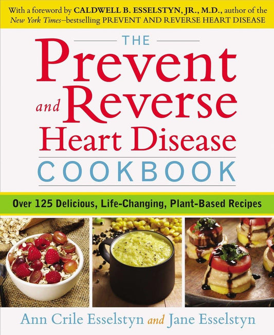 The Prevent and Reverse Heart Disease Cookbook: Over 125 Delicious, Life-Changing, Plant-Based Recipes - 411