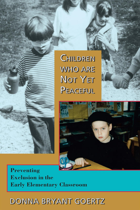 Children Who Are Not Yet Peaceful: Preventing Exclusion in the Early Elementary Classroom - 7915