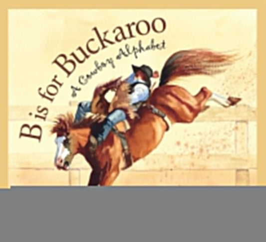 B is for Buckaroo: A Cowboy Alphabet (Sports) - 7285