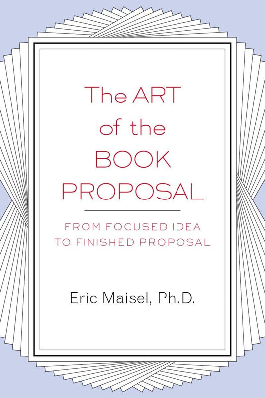 The Art of the Book Proposal: From Focused Idea to Finished Proposal