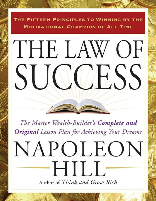 The Law of Success: The Master Wealth-Builder's Complete and Original Lesson Plan for Achieving Your Dreams - 6533
