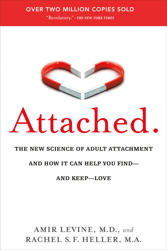 Attached: The New Science of Adult Attachment and How It Can Help You Find--and Keep--Love - 2545