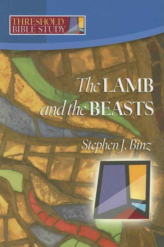 Threshold Bible Study: The Book of Revelation: The Lamb and the Beasts