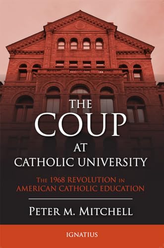 The Coup at Catholic University: The 1968 Revolution in American Catholic Education