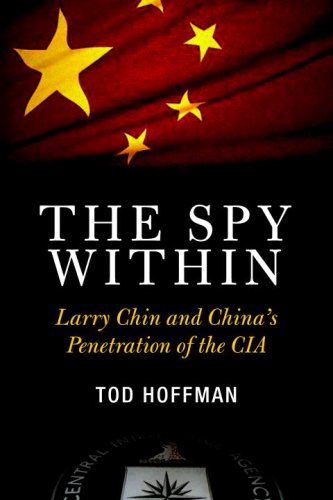 The Spy Within: Larry Chin and China's Penetration of the CIA - 9498