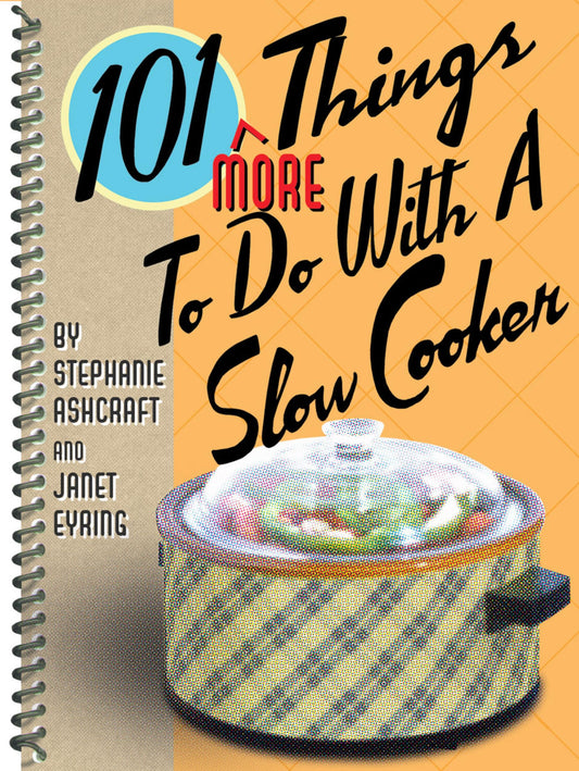 101 More Things to Do With a Slow Cooker (101 Cookbooks) - 7608