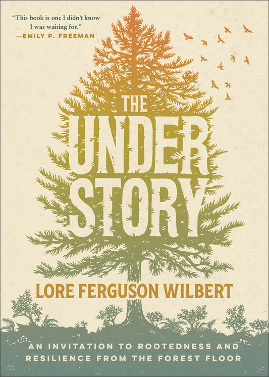 The Understory: An Invitation to Rootedness and Resilience from the Forest Floor - 8336