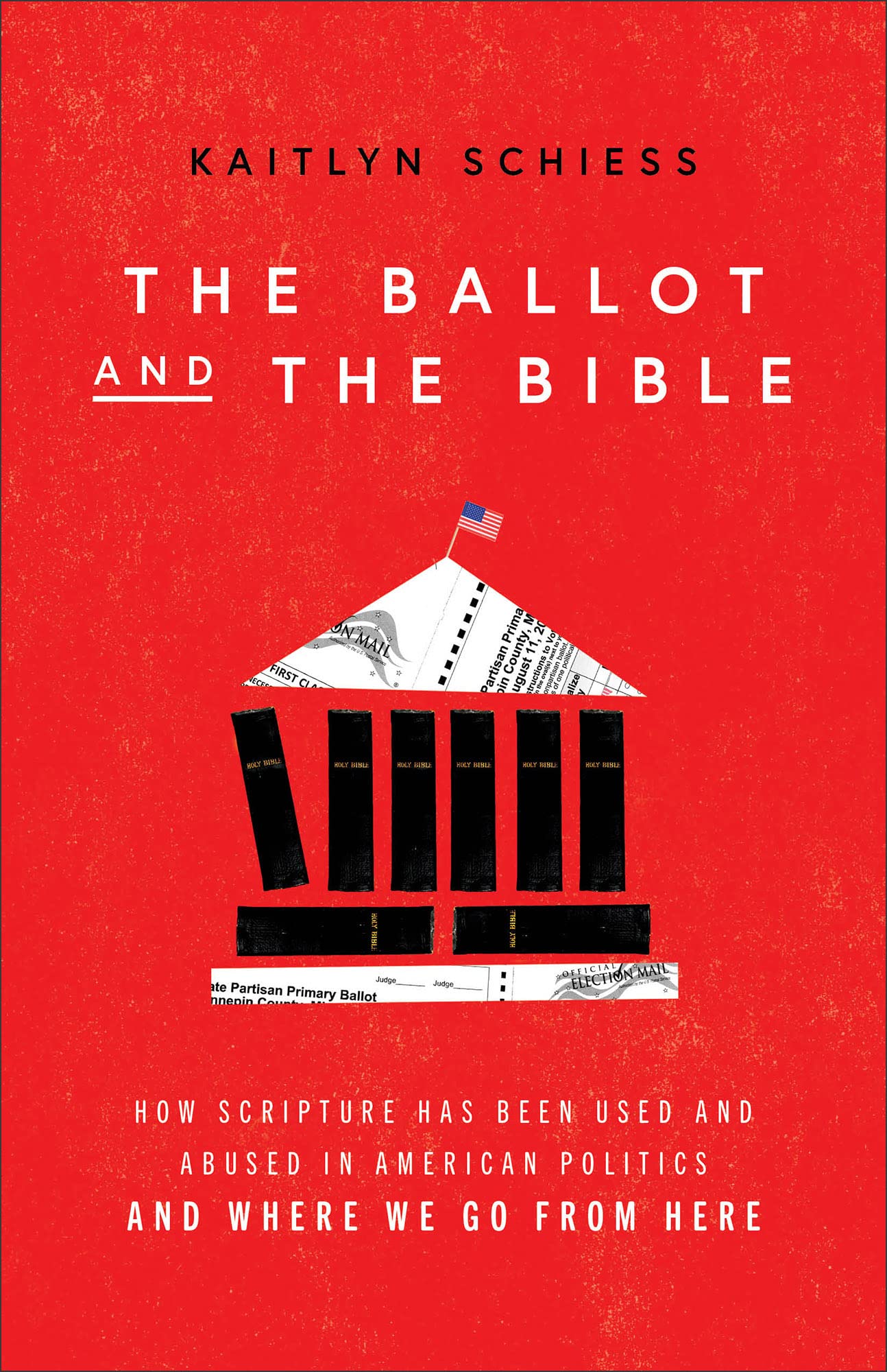 Ballot and the Bible: How Scripture Has Been Used and Abused in American Politics and Where We Go from Here - 1330