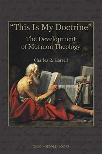"This Is My Doctrine": The Development of Mormon Theology - 5839