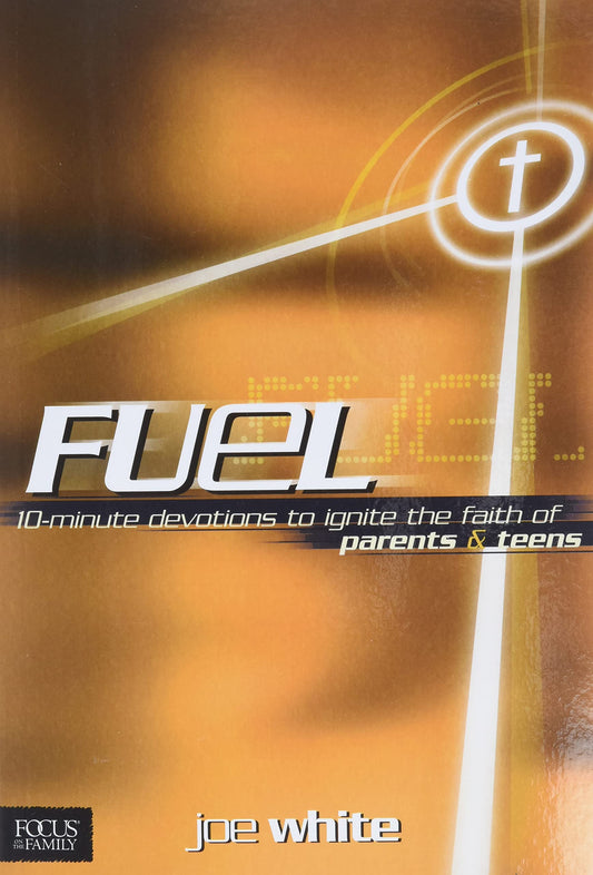 Fuel: 10-Minute Devotions to Ignite the Faith of Parents and Teens - 4619