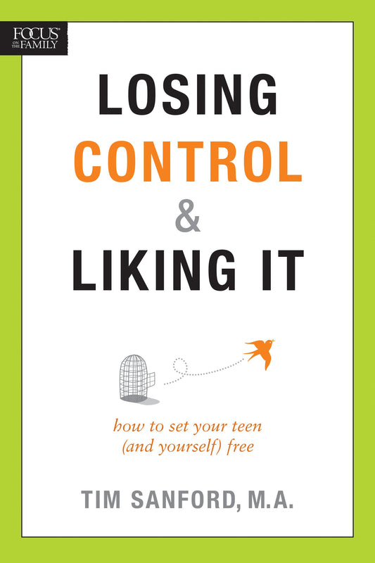 Losing Control and Liking It: How to Set Your Teen (and Yourself) Free - 264