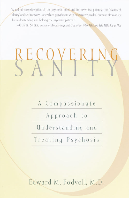 Recovering Sanity: A Compassionate Approach to Understanding and Treating Psychosis