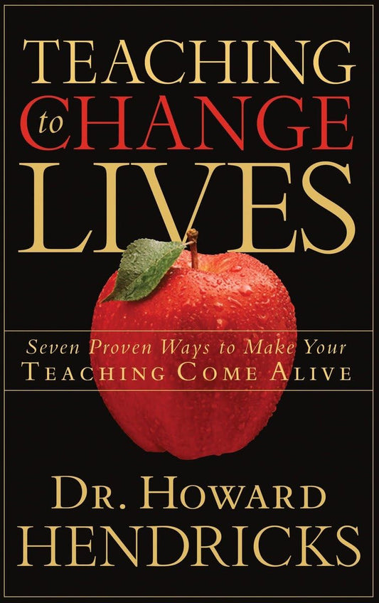 Teaching to Change Lives: Seven Proven Ways to Make Your Teaching Come Alive - 364
