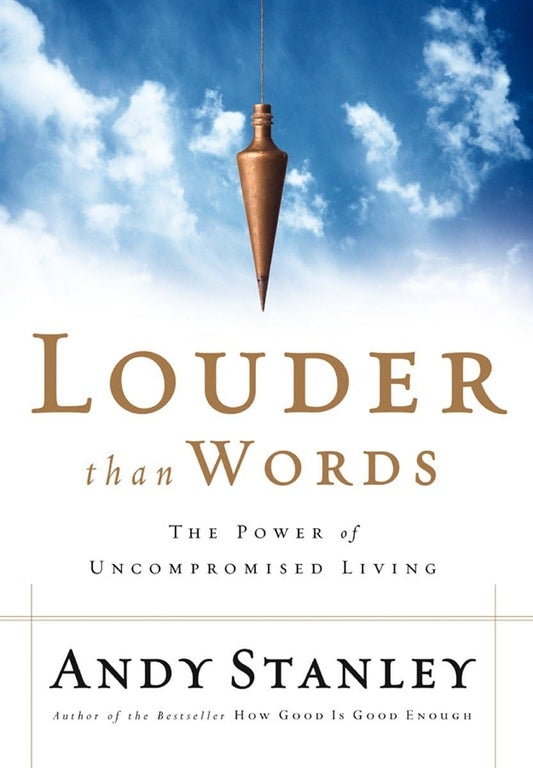 Louder Than Words: The Power of Uncompromised Living - 7253