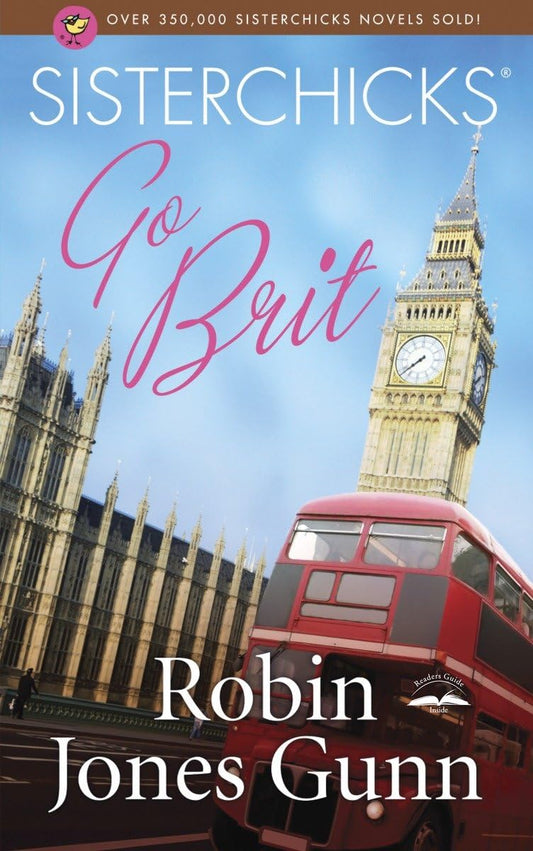 Sisterchicks Go Brit! (Sisterchicks Series #7)