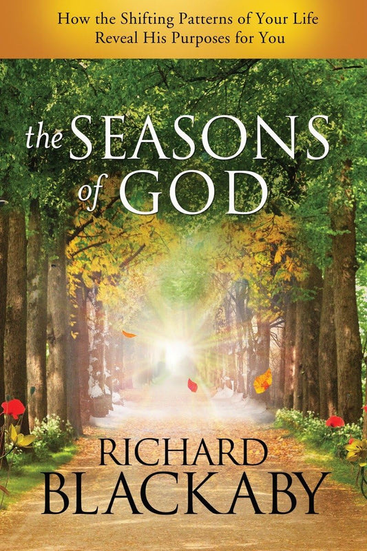 The Seasons of God: How the Shifting Patterns of Your Life Reveal His Purposes for You - 6490