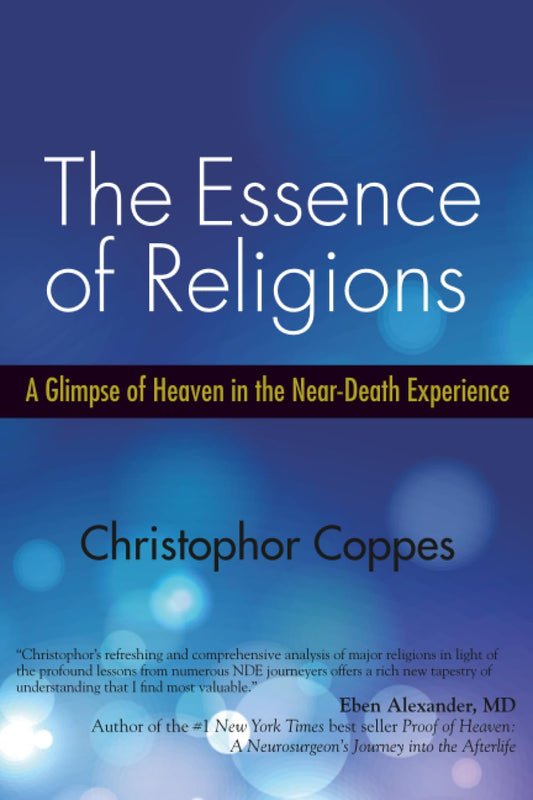 The Essence of Religions: A Glimpse of Heaven in the Near-Death Experience