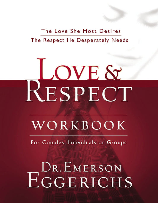 Love and Respect Workbook: The Love She Most Desires; The Respect He Desperately Needs - 2899