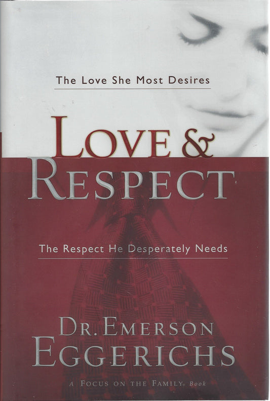 Love & Respect With Bonus Seminar: The Love She Most Desires; the Respect He Desperately Needs