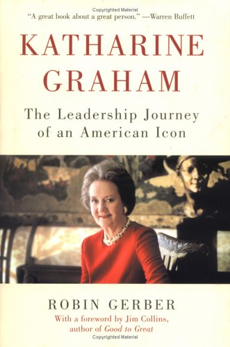 Katharine Graham: The Leadership Journey of an American Icon