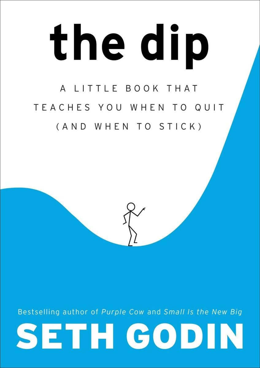 The Dip: A Little Book That Teaches You When to Quit (and When to Stick) - 5166