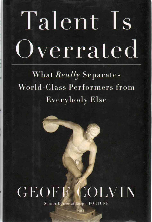 Talent Is Overrated: What Really Separates World-Class Performers from Everybody Else - 5486