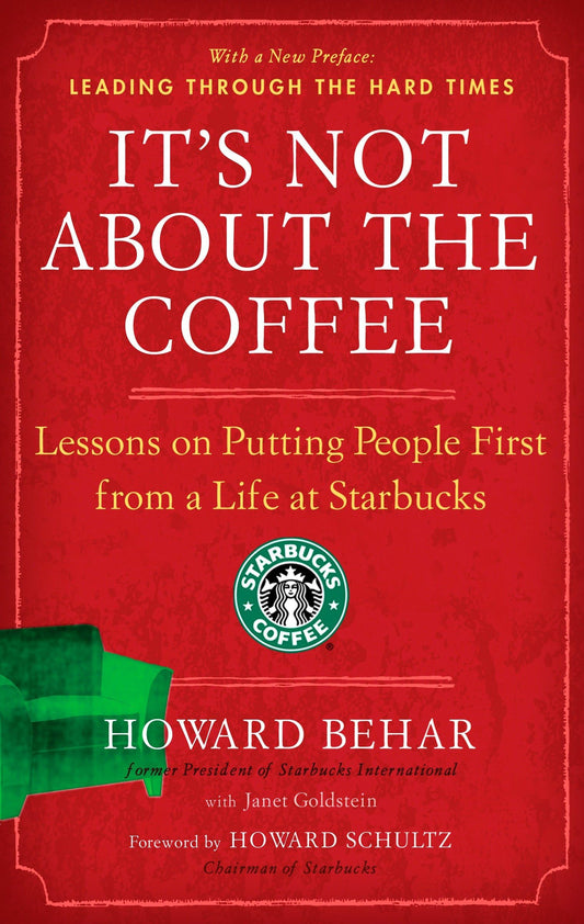 It's Not About the Coffee: Lessons on Putting People First from a Life at Starbucks - 9387