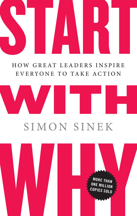 Start with Why: How Great Leaders Inspire Everyone to Take Action - 5898