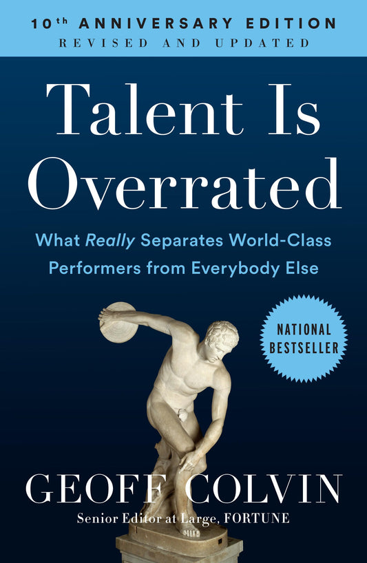 Talent is Overrated: What Really Separates World-Class Performers from Everybody Else - 7150