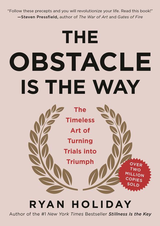 The Obstacle Is the Way: The Timeless Art of Turning Trials into Triumph - 6909