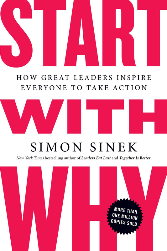 Start with Why: How Great Leaders Inspire Everyone to Take Action - 4372