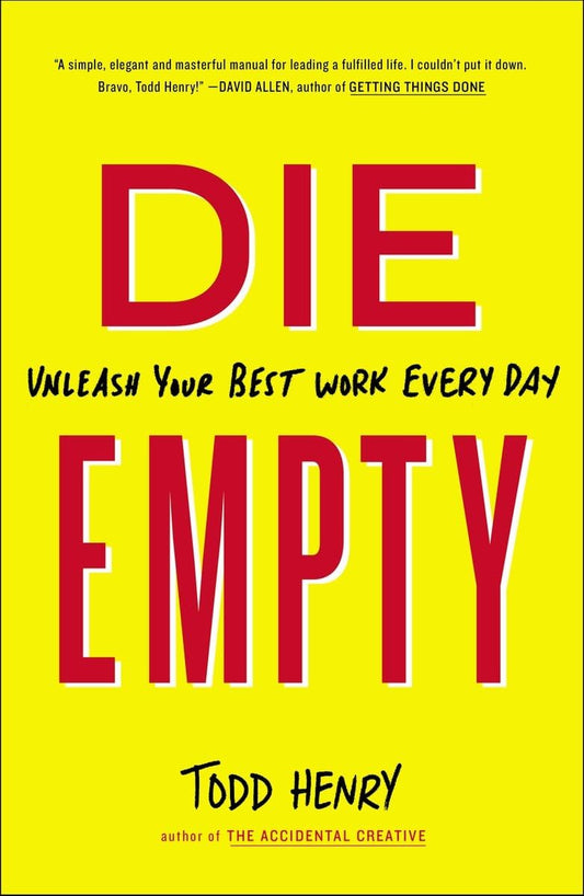 Die Empty: Unleash Your Best Work Every Day - 5236