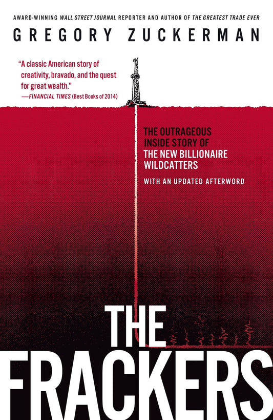 The Frackers: The Outrageous Inside Story of the New Billionaire Wildcatters - 6918