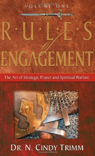 The Rules of Engagement: The Art of Strategic Prayer And Spiritual Warfare - 7298