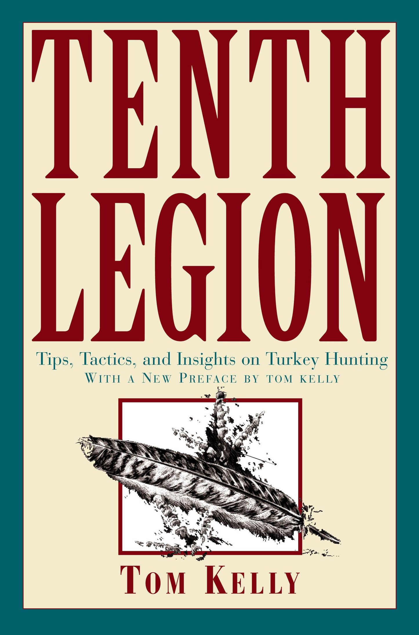 Tenth Legion: Tips, Tactics, And Insights On Turkey Hunting