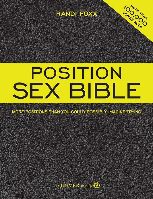 The Position Sex Bible: More Positions Than You Could Possibly Imagine Trying - 6535