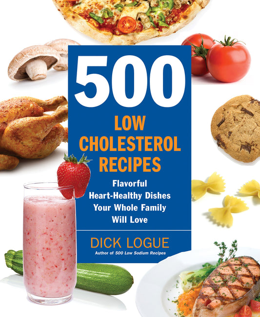 500 Low-Cholesterol Recipes: Flavorful Heart-Healthy Dishes Your Whole Family Will Love - 8883